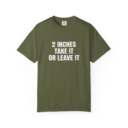 2 Inches Take It or Leave It | Bold Unisex T-Shirt | Funny Sarcastic Tee for Men & Women | Edgy Statement Shirt Hemp T-Shirt Printify
