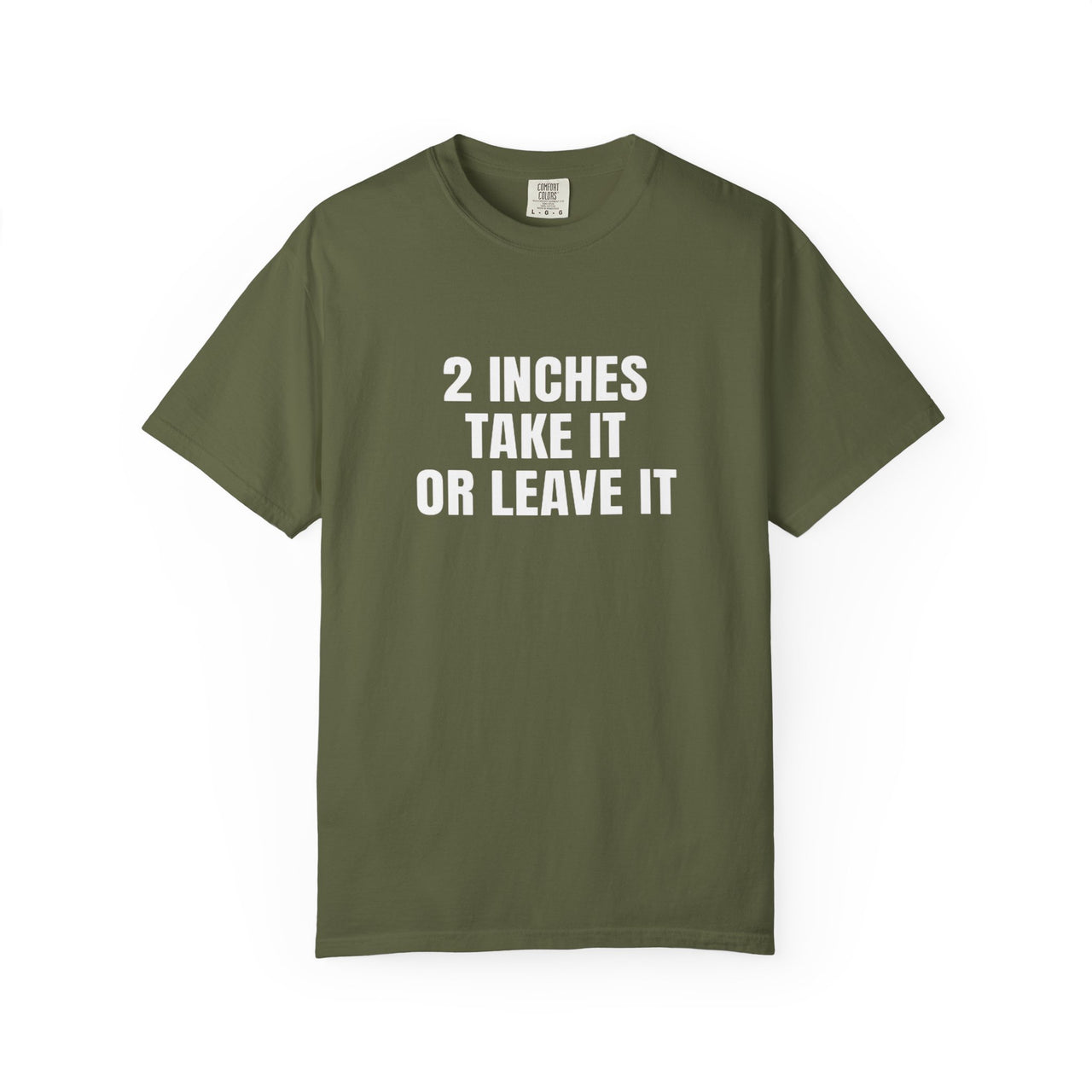 2 Inches Take It or Leave It | Bold Unisex T-Shirt | Funny Sarcastic Tee for Men & Women | Edgy Statement Shirt