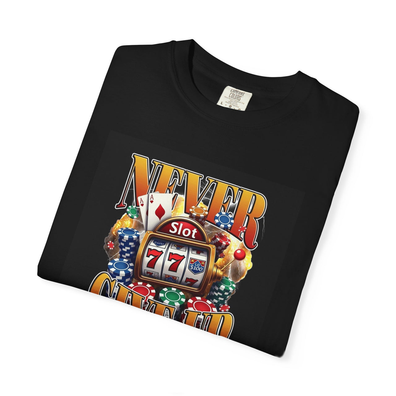 Never Give Up | Bold Unisex T-Shirt | Funny Poker Player Tee | Motivation for Gamers & Card Sharks