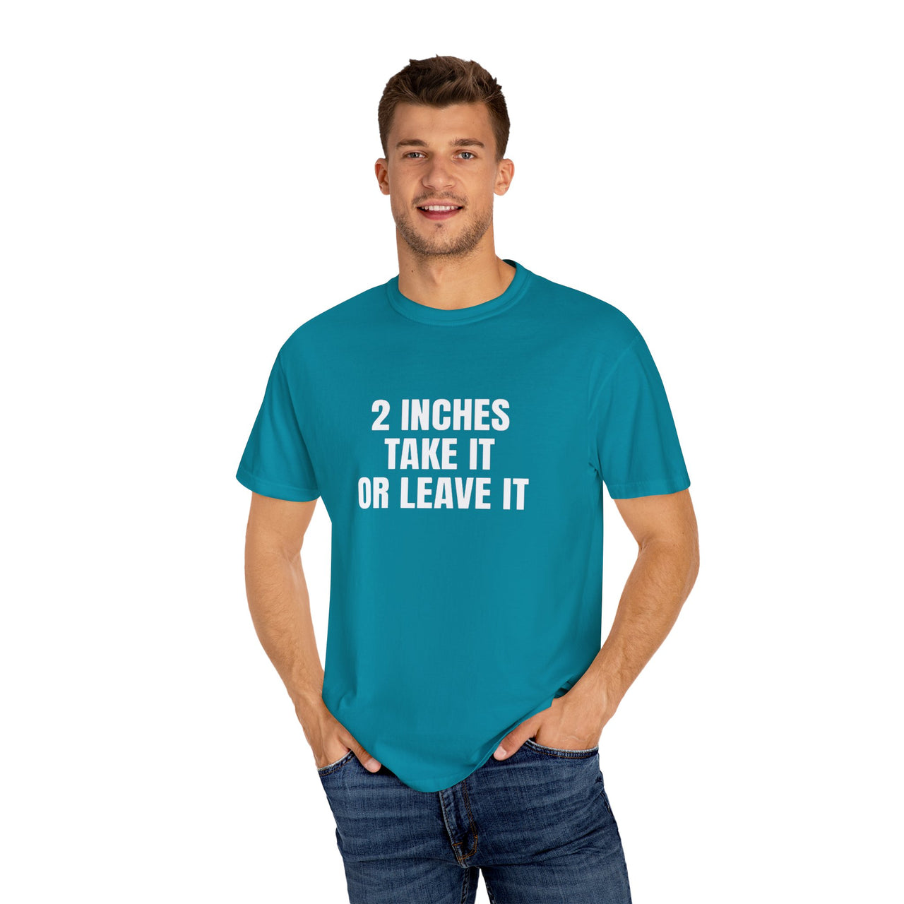 2 Inches Take It or Leave It | Bold Unisex T-Shirt | Funny Sarcastic Tee for Men & Women | Edgy Statement Shirt