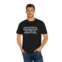 Thumbnail for Call My Balls Non-Binary The Way They're Always It/She | Bold Unisex T-Shirt | Funny Sarcastic Tee for LGBTQ+ Allies & Humor Lovers