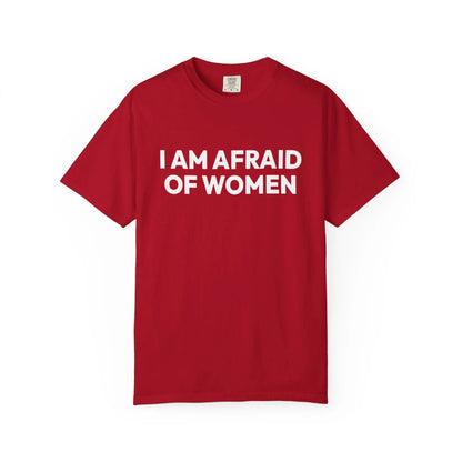 I Am Afraid Of Women | Funny Unisex T-Shirt | Bold Statement Tee for Men & Women | Sarcastic Tee for the Fearless Red T-Shirt Printify