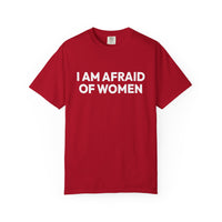 Thumbnail for I Am Afraid Of Women | Funny Unisex T-Shirt | Bold Statement Tee for Men & Women | Sarcastic Tee for the Fearless