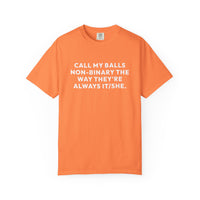 Thumbnail for Call My Balls Non-Binary The Way They're Always It/She | Bold Unisex T-Shirt | Funny Sarcastic Tee for LGBTQ+ Allies & Humor Lovers