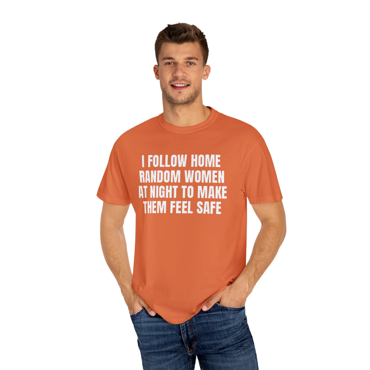 I Follow Random Women At Night To Make Them Feel Safe | Dark Humor Unisex T-Shirt | Funny Offensive Tee for Men & Women | Sarcastic Bold Statement Shirt