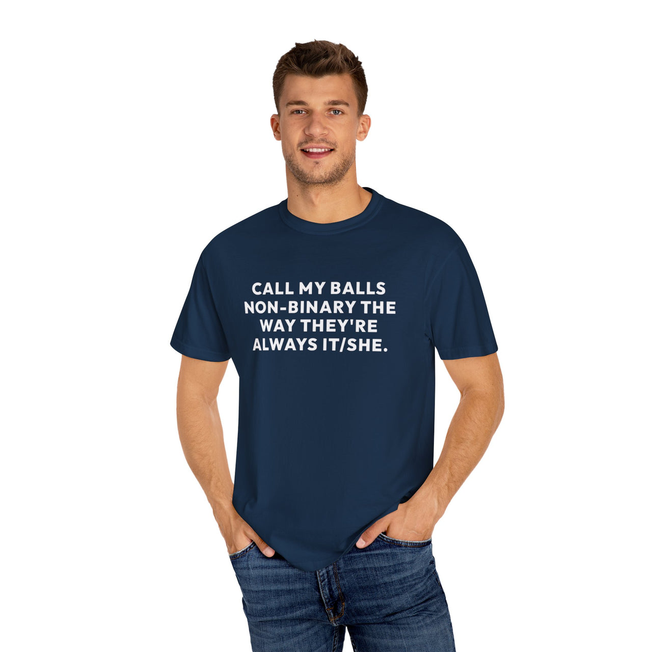 Call My Balls Non-Binary The Way They're Always It/She | Bold Unisex T-Shirt | Funny Sarcastic Tee for LGBTQ+ Allies & Humor Lovers