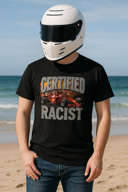 Certified Racist | Bold Unisex T-Shirt | Controversial Sarcastic Tee for Humor Lovers | Statement Shirt for the Fearless T-Shirt Printify